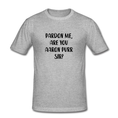 Abschlussfeier T-Shirt - Verzeihung, sind Sie Aaron Purr Sir?