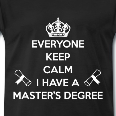 Abschlussfeier T-Shirt - Jeder bleibt ruhig Ich habe einen Master-Abschluss