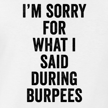 Abschlussfeier T-Shirt - Es tut mir leid für das, was ich während des Burpees-Trainings side