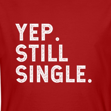 Abschlussfeier T-Shirt - Ja. immer noch Single.