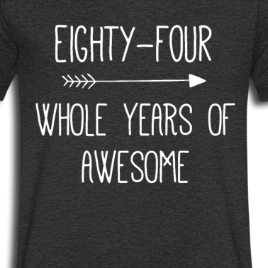 Abschlussfeier T-Shirt - Geburtstag 84 Ganze Jahre von Awesome
