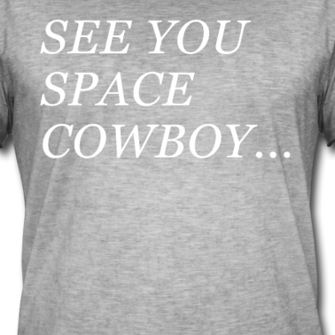 Abschlussfeier T-Shirt - Man sieht sich, Space Cowboy