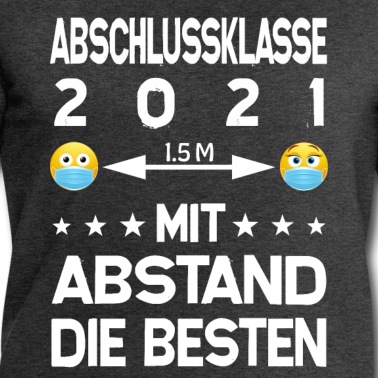 Abschlussklasse Pullover - Abschlussklasse 2021 mit Abstand die Besten