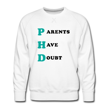 Abschlussklasse Pullover - Phd Parents have doubt Spruch