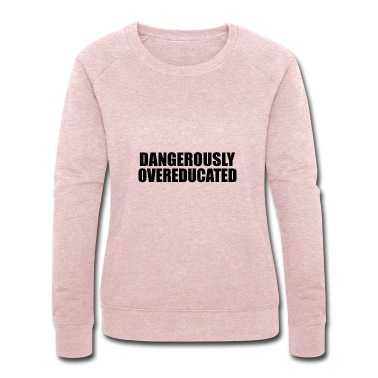 Abschlussklasse Pullover - Dangerously overeducated Phd Student Geschenk