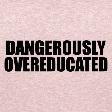 Abschlussklasse Pullover - Dangerously overeducated Phd Student Geschenk