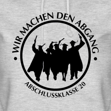 Abschlussklasse Hoodie - WIR MACHEN DEN ABGANG - ABSCHLUSSKLASSE 20