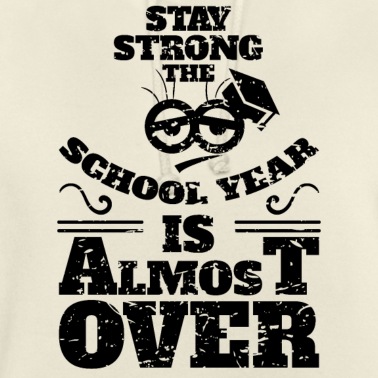 Abschlussklasse Hoodie - Stark bleiben, das Schuljahr ist fast vorbei Shirt