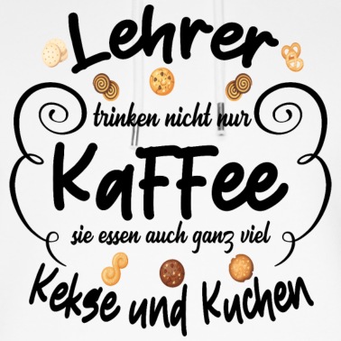 Abschlussklasse Hoodie - Lehrer Kaffee und Kuchen lustiger Spruch Geschenk