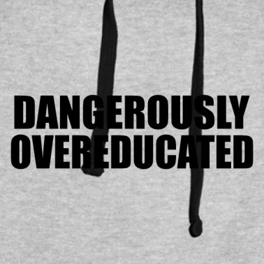 Abschlussklasse Hoodie - Dangerously overeducated Phd Student Geschenk