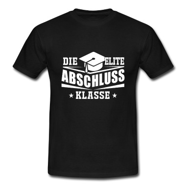 Abschlussklasse T-Shirt - Die Elite Abschlussklasse