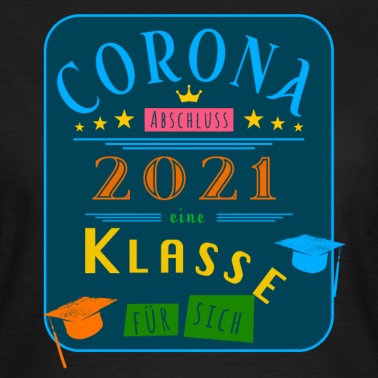 Abschlussklasse T-Shirt - Corona Abschlussklasse 2021 - eine Klasse für sich