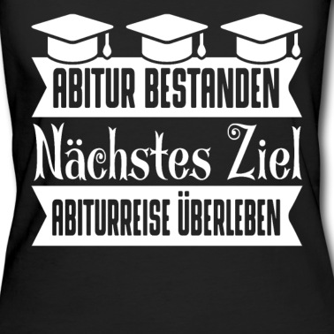 Abschlussklasse T-Shirt - Abitur bestanden nächstes Ziel Abiturreise überleb
