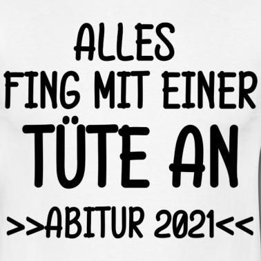 Abschlussklasse T-Shirt - Alles Fing Mit Tüte An Abitur 2021 Corona Abschluß