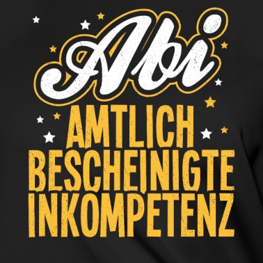 Abschlussklasse T-Shirt - Abitur Abi Amtlich Bescheinigte Inkompetenz Matura