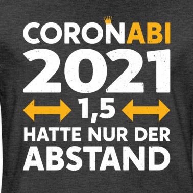 Abschlussklasse T-Shirt - Abi Abitur 2021 Prüfung Coronabi Abiertur Schule D