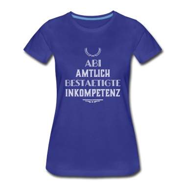 Abschlussklasse T-Shirt - ABI Abitur Spruch: Amtlich bestätigte Inkompetenz