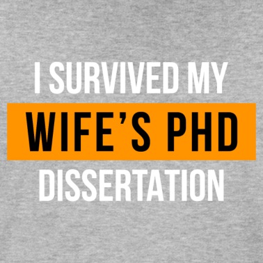 Abschlussklasse T-Shirt - I survived my wifes PhD Dissertation Phd Abschluss
