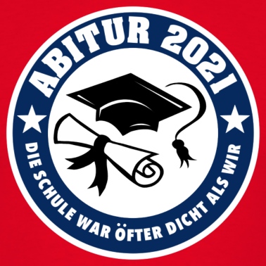 Abschlussklasse T-Shirt - ABITUR 2021 - DIE SCHULE WAR ÖFTER DICHT ALS WIR