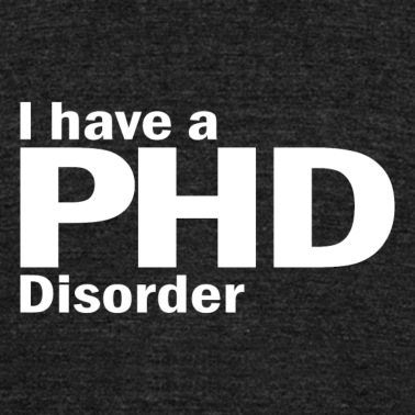 Abschlussklasse T-Shirt - Phd Disorder Spruch Doktor Geschenk