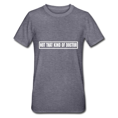 Abschlussklasse T-Shirt - Not that kind of doctor Geschenk Phd Student