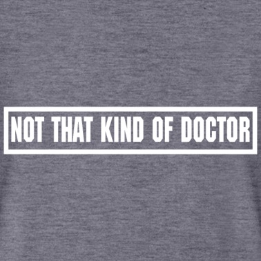 Abschlussklasse T-Shirt - Not that kind of doctor Geschenk Phd Student