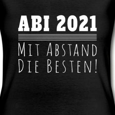 Abschlussklasse T-Shirt - ABI 2021 Mit Abstand am Besten Abitur 2021