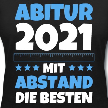Abschlussklasse T-Shirt - Abitur 2021 mit Abstand die besten Abi