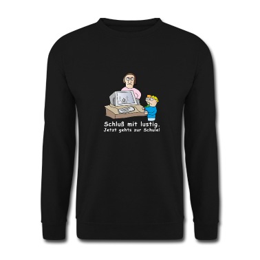 Grundschule Pullover - Schluß mit lustig! Jetzt gehts zur Schule!