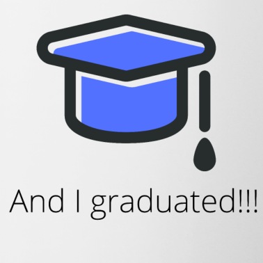 Abschluss Tasse - Und ich habe meinen Abschluss gemacht