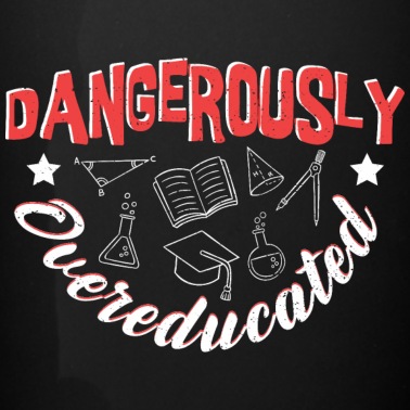 Abschluss Tasse - Dangerously Overeducated - Abschluss
