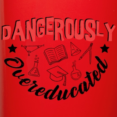 Abschluss Tasse - Dangerously Overeducated - Abschluss