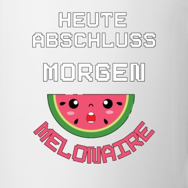 Abschluss Tasse - Heute Abschluss morgen Melonaire Schulabschluss