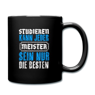 Abschluss Tasse - Meister Abschluss Spruch Studieren kann jeder