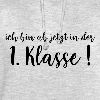 Grundschule Hoodie - Ich bin ab jetzt in der 1. Klasse !