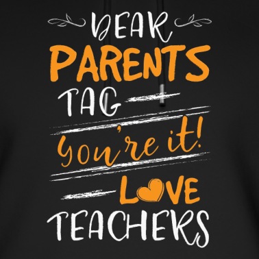 Grundschule Hoodie - Dear Parents Tag you're it Love Teachers