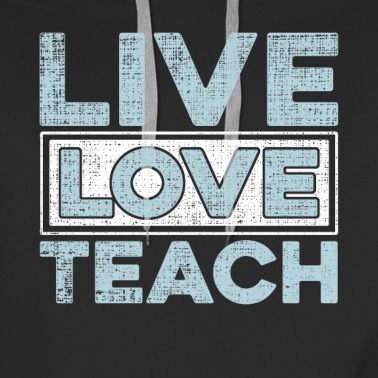 Grundschule Hoodie - Live Love Teach Geschenk Spruch Lehrer Idee
