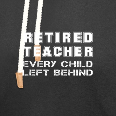 Grundschule Hoodie - Pensionierter Lehrer Jedes Kind, das hinter dem Ruhestand zurückgelassen wurde