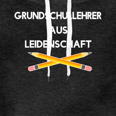 Grundschule Hoodie - Grundschullehrer aus Leidenschaft - Lehrer