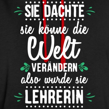 Grundschule Hoodie - Lehrerin Welt Verändern Lehrer Schule Geschenk