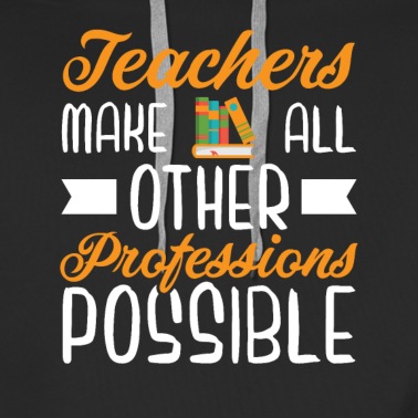 Grundschule Hoodie - Teachers make all other professions possible