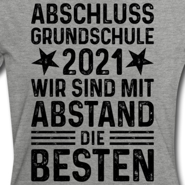 Grundschule T-Shirt - Grundschule Abschluss 2021 Mit Abstand die Besten