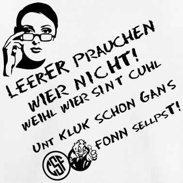 Grundschule T-Shirt - Leerer prauchen wier nicht weihl wier sint cuhl...