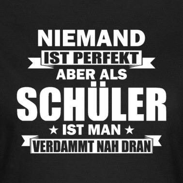 Grundschule T-Shirt - Niemand Ist Perfekt - Schüler