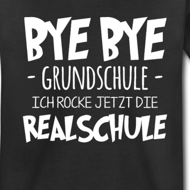 Grundschule T-Shirt - Bye Bye Grundschule Ich Rocke Jetzt Die Realschule