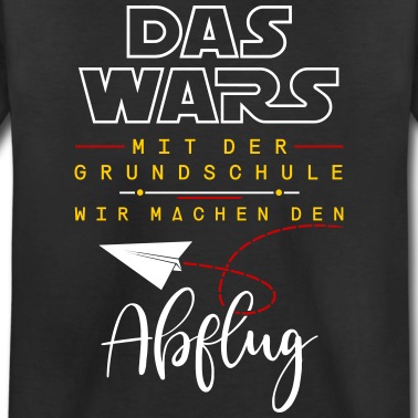 Grundschule T-Shirt - Das Wars Mit Der Grundschule Abschluss T-Shirt