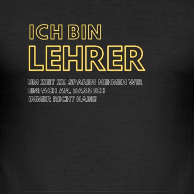 Grundschule T-Shirt - Ich bin Lehrer ich habe Recht