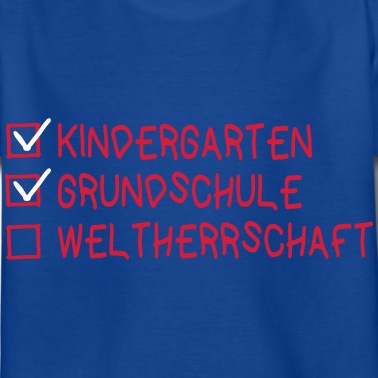 Grundschule T-Shirt - Kidergarten Grundschule Weltherrschaft