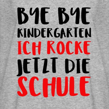 Grundschule T-Shirt - Bye Bye Kindergarten Ich Rocke Jetzt Die Schule