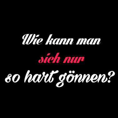 Motiv wie kann man nur.. gönnen